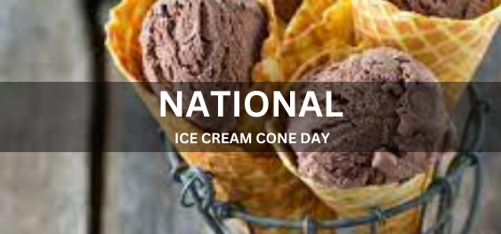 NATIONAL ICE CREAM CONE DAY [राष्ट्रीय आइसक्रीम कोन दिवस]